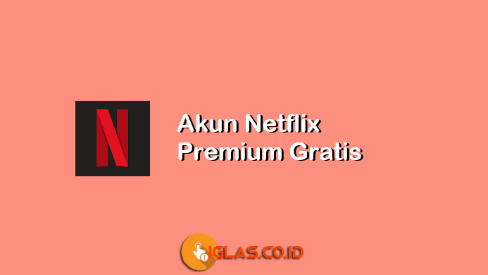Akun Netflix Premium Gratis ! Update Desember 2020 Buruan Ambil !