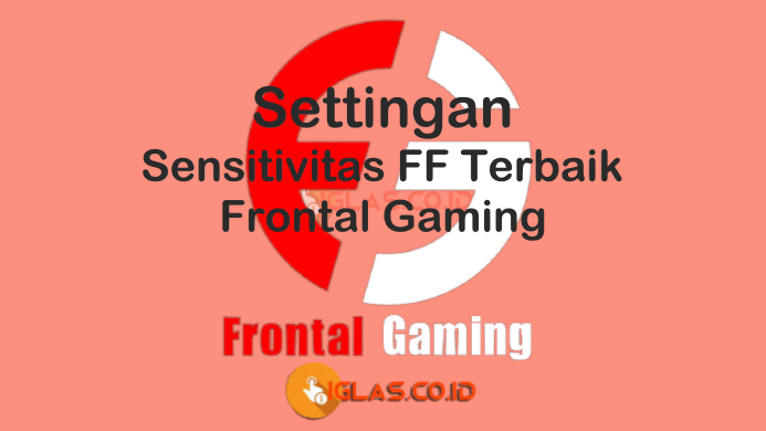 Settingan Sensitivitas FF Terbaik 2021 Ala Pro Player Frontal Gaming