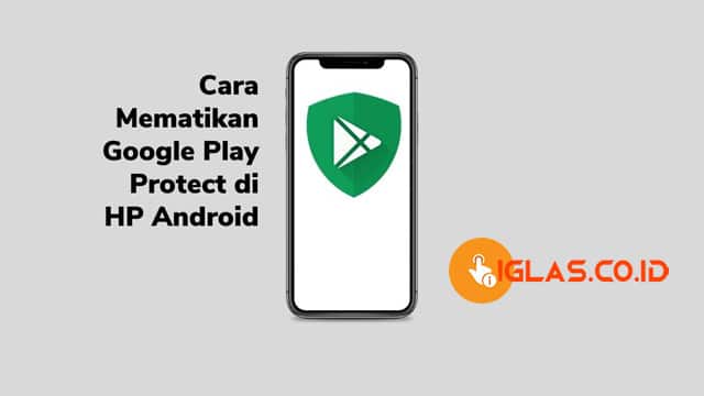 Cara Mematikan Google Play Protect di HP Android