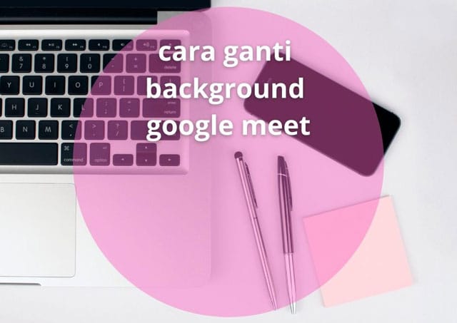 Cara Ganti Background Google Meet
