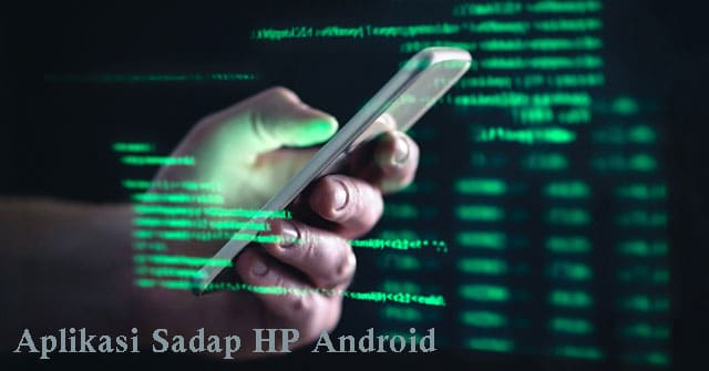 Aplikasi Sadap HP Android