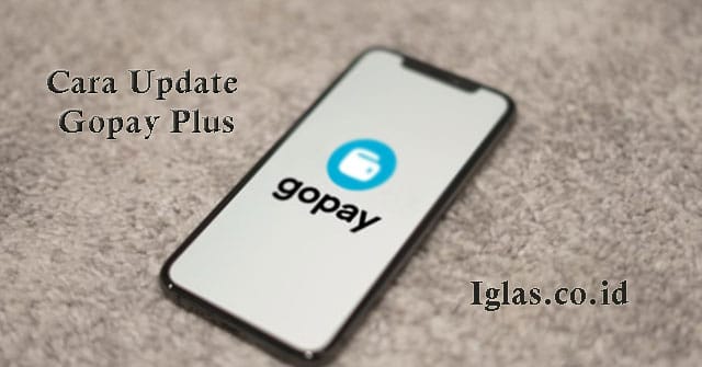 Cara Update Gopay Plus Gampang Tanpa Ribet